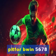 pltfor bwin 5678